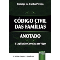 CÓDIGO CIVIL DAS FAMÍLIAS - ANOTADO