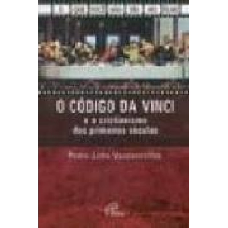 CODIGO DA VINCI E O CRISTIANISMO DOS PRIMEIROS SECULOS