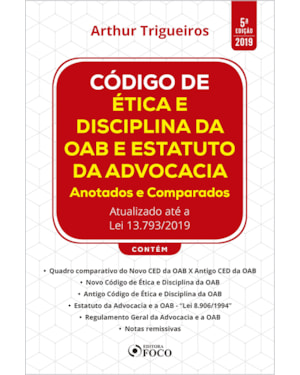 CÓDIGO DE ÉTICA E DISCIPLINA DA OAB E ESTATUTO DA ADVOCACIA: ANOTADOS E COMPARADOS: 5ª EDIÇÃO - 2019