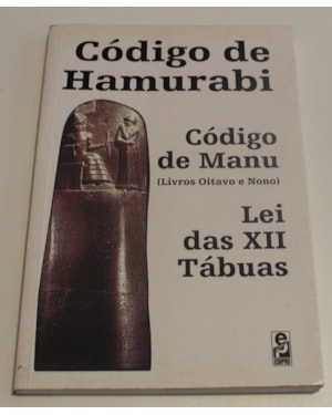 CODIGO DE HAMURABI - CODIGO DE MANU (EXCERTOS) - LEI DAS XII TABUAS 2000 - 2