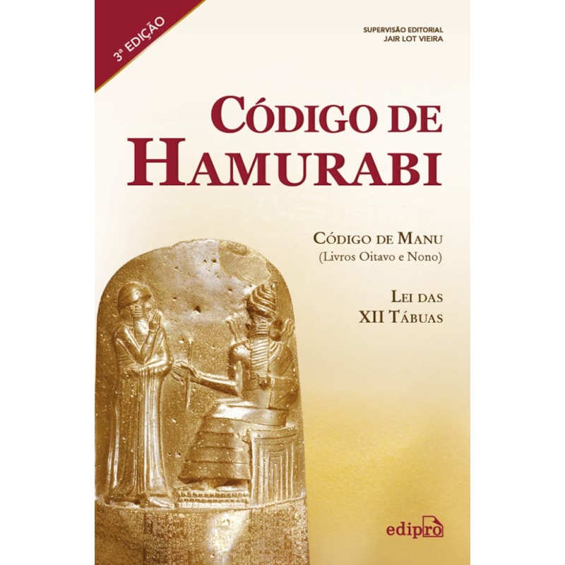 CÓDIGO DE HAMURABI - CÓDIGO DE MANU (LIVROS OITAVO E NONO) - LEI DAS XII TÁBUAS