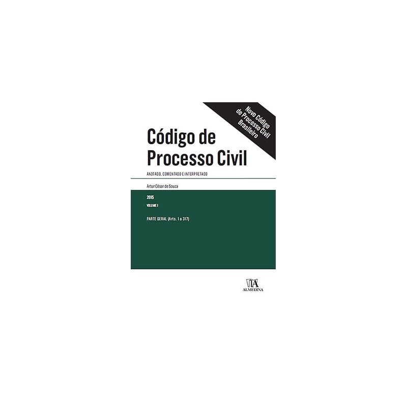 Código de processo civil: Anotado, comentado e interpretado - Parte geral (arts. 1 a 317)