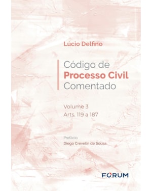 Código de processo civil comentado: volume 3 arts. 119 a 187