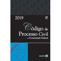 CÓDIGO DE PROCESSO CIVIL E CONSTITUIÇÃO FEDERAL - 48ª EDIÇÃO DE 2019