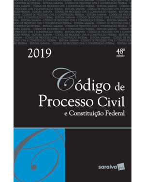 CÓDIGO DE PROCESSO CIVIL E CONSTITUIÇÃO FEDERAL - 48ª EDIÇÃO DE 2019