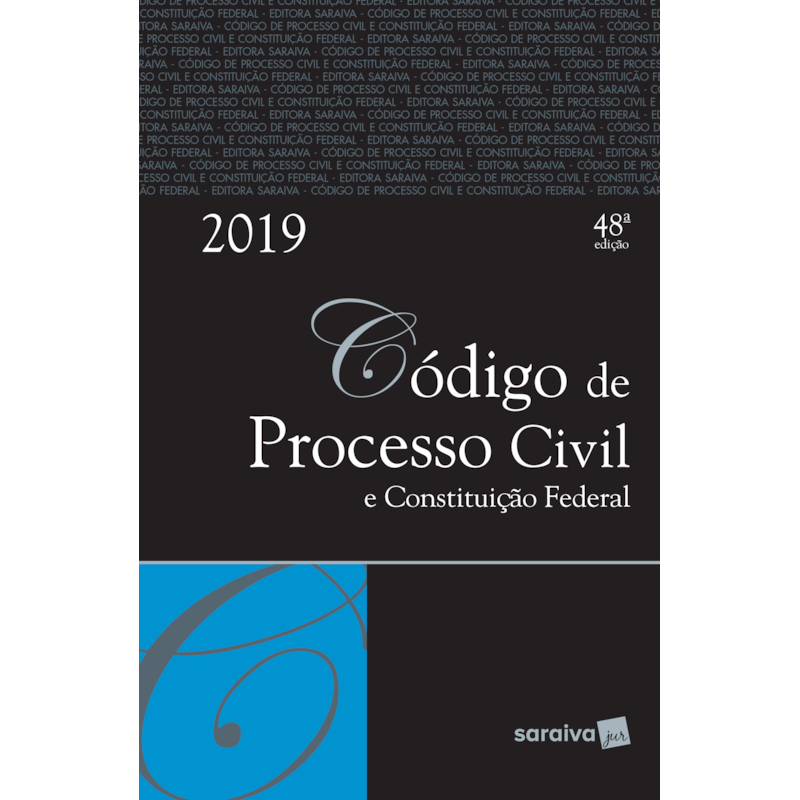 CÓDIGO DE PROCESSO CIVIL E CONSTITUIÇÃO FEDERAL - 48ª EDIÇÃO DE 2019