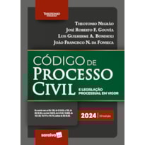 CÓDIGO DE PROCESSO CIVIL E LEGISLAÇÃO PROCESSUAL EM VIGOR - 55ª EDIÇÃO 2024