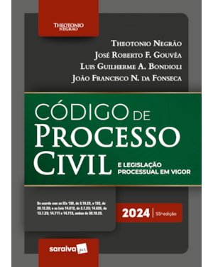 CÓDIGO DE PROCESSO CIVIL E LEGISLAÇÃO PROCESSUAL EM VIGOR - 55ª EDIÇÃO 2024