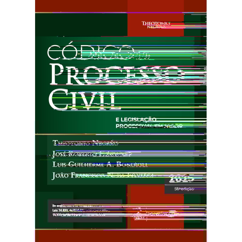 CÓDIGO DE PROCESSO CIVIL E LEGISLAÇÃO PROCESSUAL EM VIGOR - 56ª EDIÇÃO 2025