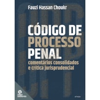 CÓDIGO DE PROCESSO PENAL:: COMENTÁRIOS CONSOLIDADOS E CRÍTICA JURISPRUDENCIAL