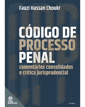 CÓDIGO DE PROCESSO PENAL:: COMENTÁRIOS CONSOLIDADOS E CRÍTICA JURISPRUDENCIAL