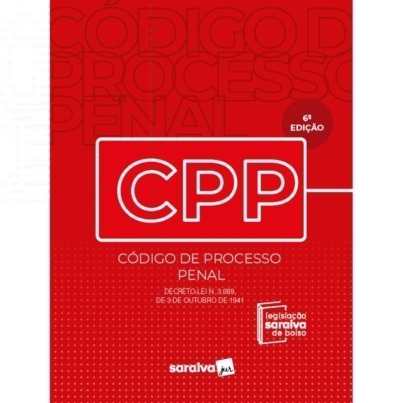 CÓDIGO DE PROCESSO PENAL - LEGISLAÇÃO SARAIVA DE BOLSO - 6ª EDIÇÃO 2023
