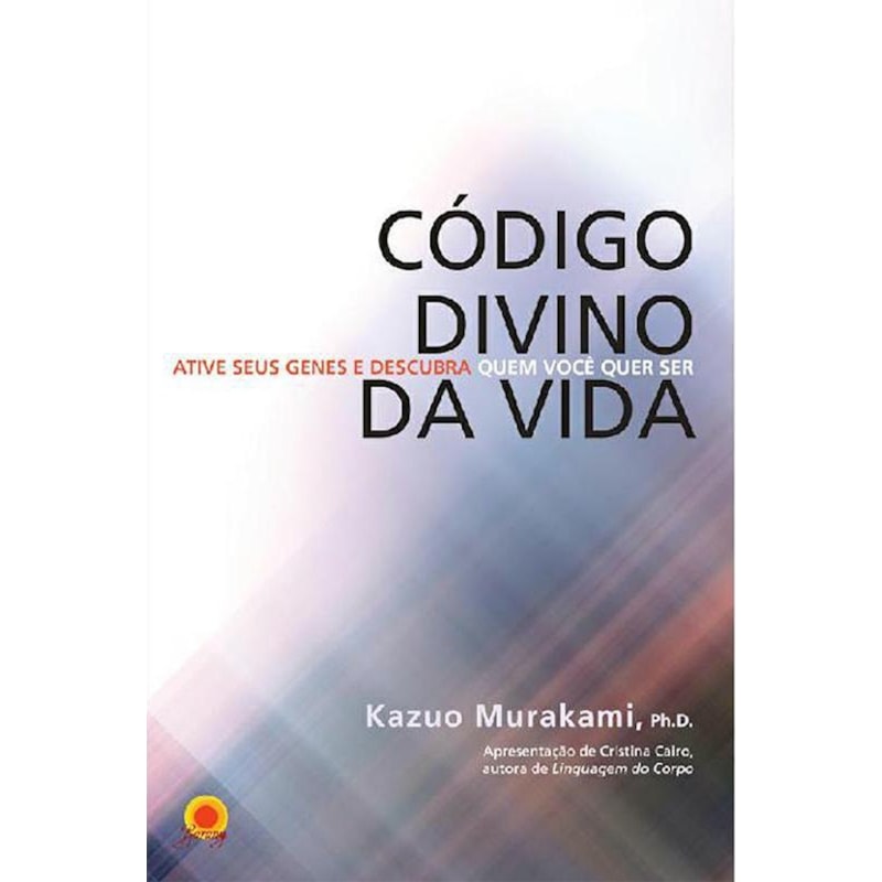 CÓDIGO DIVINO DA VIDA: ATIVE SEUS GENES E DESCUBRA QUEM VOCÊ QUER SER