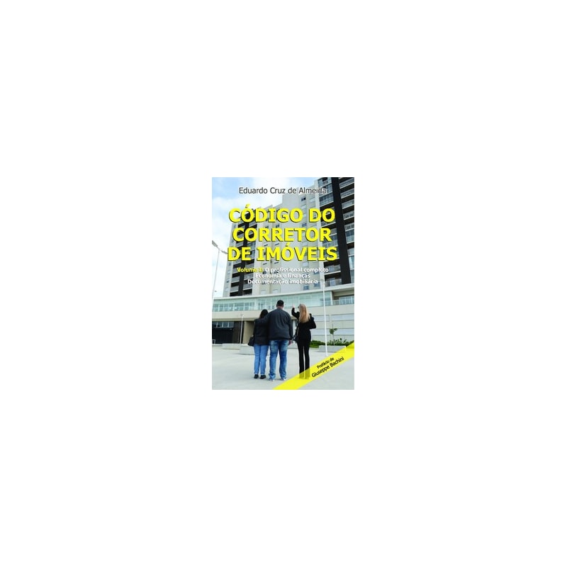 Código do corretor de imóveis: Volume I: O Profissional Completo - Economia e Finanças - Documentação Imobiliária