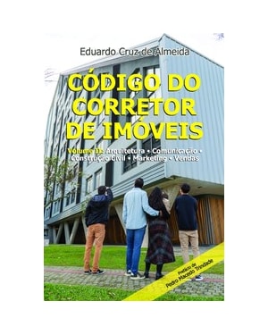 Código do corretor de imóveis: Volume II: Arquitetura - Comunicação - Construção Civil - Marketing - Vendas