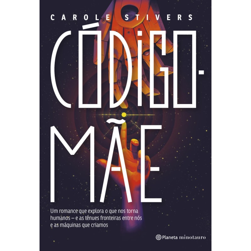 CÓDIGO-MÃE: UM ROMANCE QUE EXPLORA O QUE NOS TORNA HUMANOS - E AS TÊNUES FRONTEIRAS ENTRE NÓS E AS MÁQUINAS QUE CRIAMOS.
