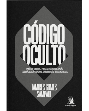 Código oculto: política criminal, processo de racialização e obstáculos à cidadania da população negra no Brasil
