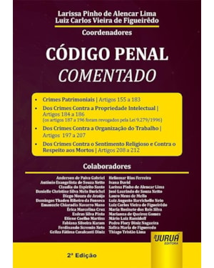 CÓDIGO PENAL COMENTADO - ARTIGOS 155 A 212 - CRIMES PATRIMONIAIS - CRIMES CONTRA A PROPRIEDADE INTELECTUAL - CRIMES CONTRA A ORGANIZAÇÃO DO TRABALHO - CRIMES CONTRA O SENTIMENTO RELIGIOSO E CONTRA O RESPEITO AOS MORTOS
