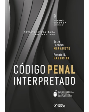 CÓDIGO PENAL INTERPRETADO - REVISTA, ATUALIZADA E REFORMULADA - 12ª ED - 2025