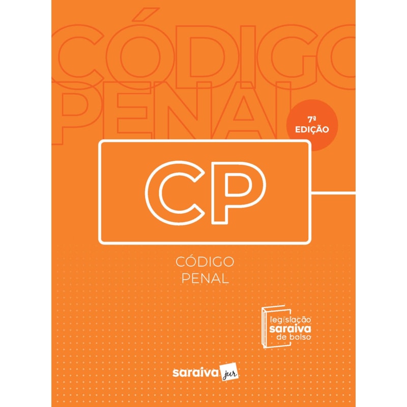 CÓDIGO PENAL - LEGISLAÇÃO SARAIVA DE BOLSO -7ª EDIÇÃO 2022