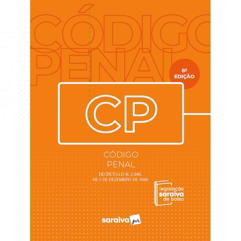 CÓDIGO PENAL - LEGISLAÇÃO SARAIVA DE BOLSO - 8ª EDIÇÃO 2023