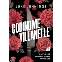 CODINOME VILLANELLE: O LIVRO QUE INSPIROU A SÉRIE KILLING EVE