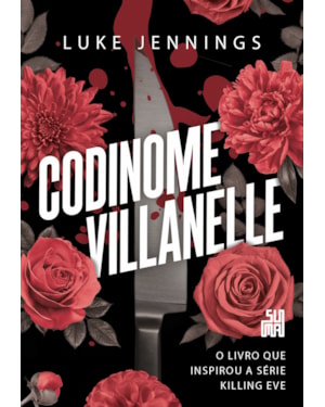 CODINOME VILLANELLE: O LIVRO QUE INSPIROU A SÉRIE KILLING EVE