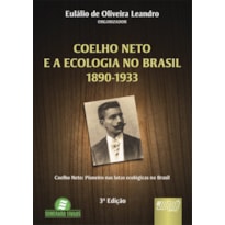 COELHO NETO E A ECOLOGIA NO BRASIL - 1890-1933 - COELHO NETO: PIONEIRO NAS LUTAS ECOLÓGICAS NO BRASIL