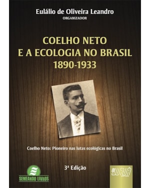 COELHO NETO E A ECOLOGIA NO BRASIL - 1890-1933 - COELHO NETO: PIONEIRO NAS LUTAS ECOLÓGICAS NO BRASIL