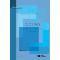 COFINS - 1ª EDIÇÃO 2011: ASPECTOS TEÓRICOS E PRÁTICOS