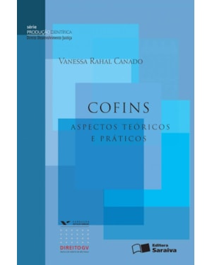 COFINS - 1ª EDIÇÃO 2011: ASPECTOS TEÓRICOS E PRÁTICOS
