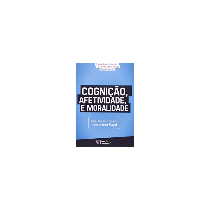 COGNICAO AFETIVIDADE E MORALIDADE - ESTUDOS SEGUNDO O REFERENCIAL TEORICO - 1ª