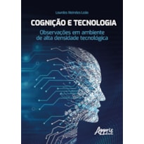 COGNIÇÃO E TECNOLOGIA: OBSERVAÇÕES EM AMBIENTE DE ALTA DENSIDADE TECNOLÓGICA