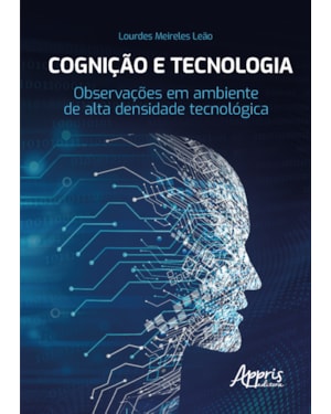 COGNIÇÃO E TECNOLOGIA: OBSERVAÇÕES EM AMBIENTE DE ALTA DENSIDADE TECNOLÓGICA