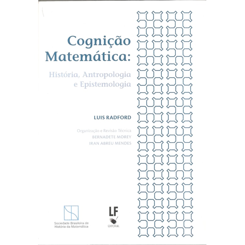 COGNIÇÃO MATEMÁTICA: HISTÓRIA, ANTROPOLOGIA E EPISTEMOLOGIA