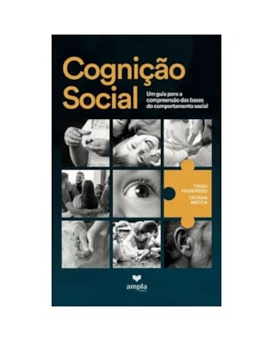 COGNIÇÃO SOCIAL: UM GUIA PARA A COMPREENSÃO DAS BASES DO COMPORTAMENTO SOCIAL