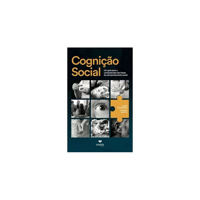 COGNIÇÃO SOCIAL: UM GUIA PARA A COMPREENSÃO DAS BASES DO COMPORTAMENTO SOCIAL