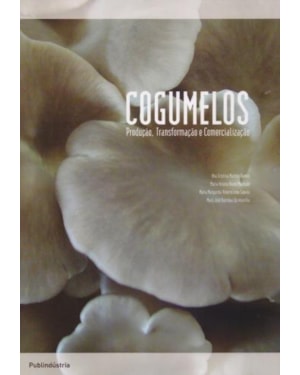 Cogumelos - produção, transformação e comercialização