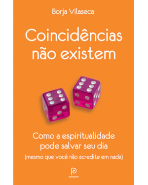 Coincidências não existem: como a espiritualidade pode salvar seu dia - mesmo que você não acredite em nada