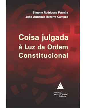 COISA JULGADA À LUZ DA ORDEM CONSTITUCIONAL