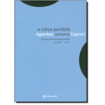 COISA PERDIDA , A - AGAMBEN COMENTA CAPRONI - 1ª COISA PERDIDA , A - AGAMBEN COMENTA CAPRONI - 1ª