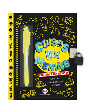 COISAS DE MENINO - PROIBIDO PARA MENINAS: COM UMA CANETA DE TINTA INVISÍVEL