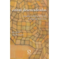 COISAS DESENCADEADAS - ESTUDOS SOBRE A OBRA DE CARLOS DE OLIVEIRA