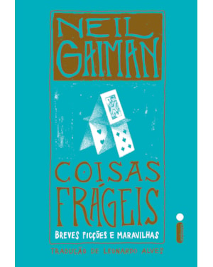 COISAS FRÁGEIS: BREVES FICÇÕES E MARAVILHAS