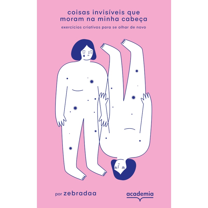 COISAS INVISÍVEIS QUE MORAM NA MINHA CABEÇA: EXERCÍCIOS CRIATIVOS PARA SE OLHAR DE NOVO