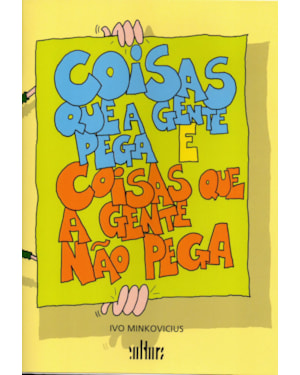 COISAS QUE A GENTE PEGA E COISAS QUE A GENTE NAO PEGA - 1