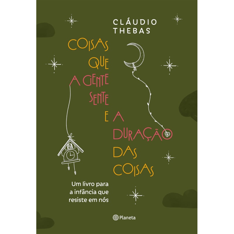 COISAS QUE A GENTE SENTE E A DURAÇÃO DAS COISAS: UM LIVRO PARA A INFÂNCIA QUE RESISTE EM NÓS