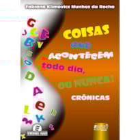 COISAS QUE ACONTECEM TODO DIA, OU NUNCA! - CRÔNICAS
