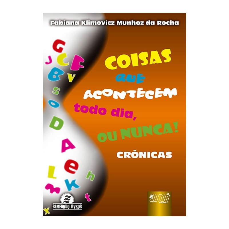 COISAS QUE ACONTECEM TODO DIA, OU NUNCA! - CRÔNICAS