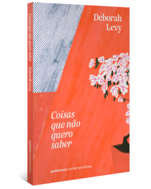 COISAS QUE NÃO QUERO SABER (TRILOGIA AUTOBIOGRAFIA VIVA, VOL. 1)